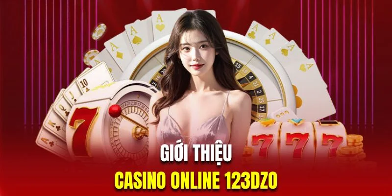 gioi-thieu-casino-online-123dzo