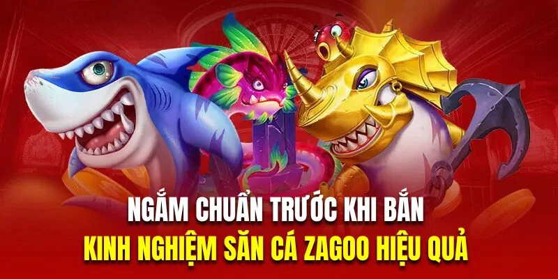 kinh-nghiem-choi-ban-ca-zagoo